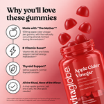 Why you'll love Vita Globe ACV gummies: made with The Mother, B vitamin boost, thyroid support, one crisp apple gummy a day