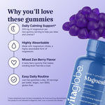 Why you'll love Vita Globe Magnesium Gummies: daily calming support, highly absorbable, mixed zen berry flavor, easy daily routine