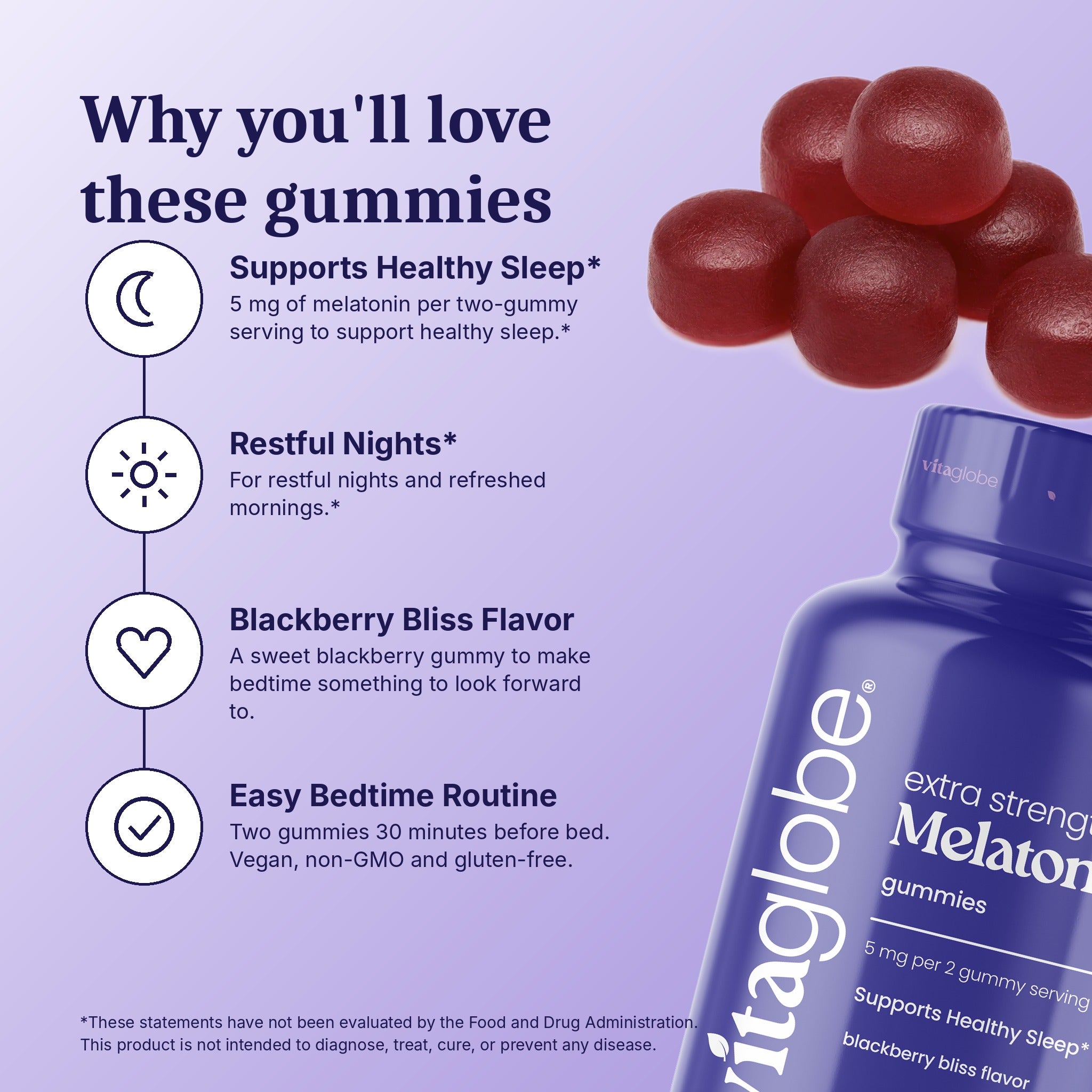 Why you'll love Vita Globe Melatonin Gummies: supports healthy sleep, restful nights, blackberry bliss flavor, easy bedtime routine